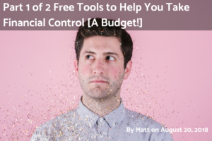 Read more about the article Part 1 of 2 Free Tools to Help You Take Financial Control [A Budget!]