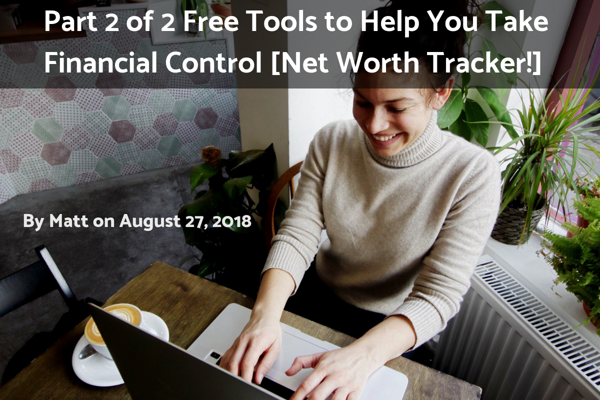 Read more about the article Part 2 of 2 Free Tools to Help You Take Financial Control [Net Worth Tracker!]