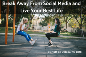 Read more about the article Break Away From Social Media and Live Your Best Life