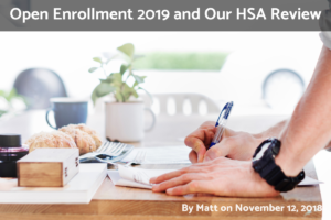 Read more about the article Open Enrollment 2019 and Our HSA Review