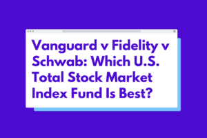 Read more about the article Vanguard v Fidelity v Schwab: Which U.S. Total Stock Market Index Fund Is Best?