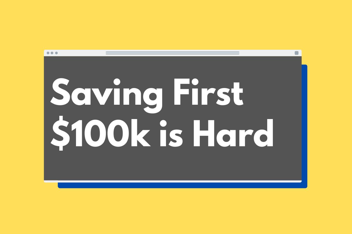 Read more about the article Why Saving First $100,000 is Hard [BUT Next $100K is Easy]