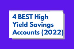 Read more about the article 4 BEST High Yield Savings Accounts of 2022 (SHOCKING!)